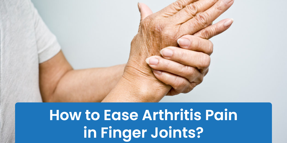 How-to-Ease-Arthritis-Pain-in-Finger-Joints