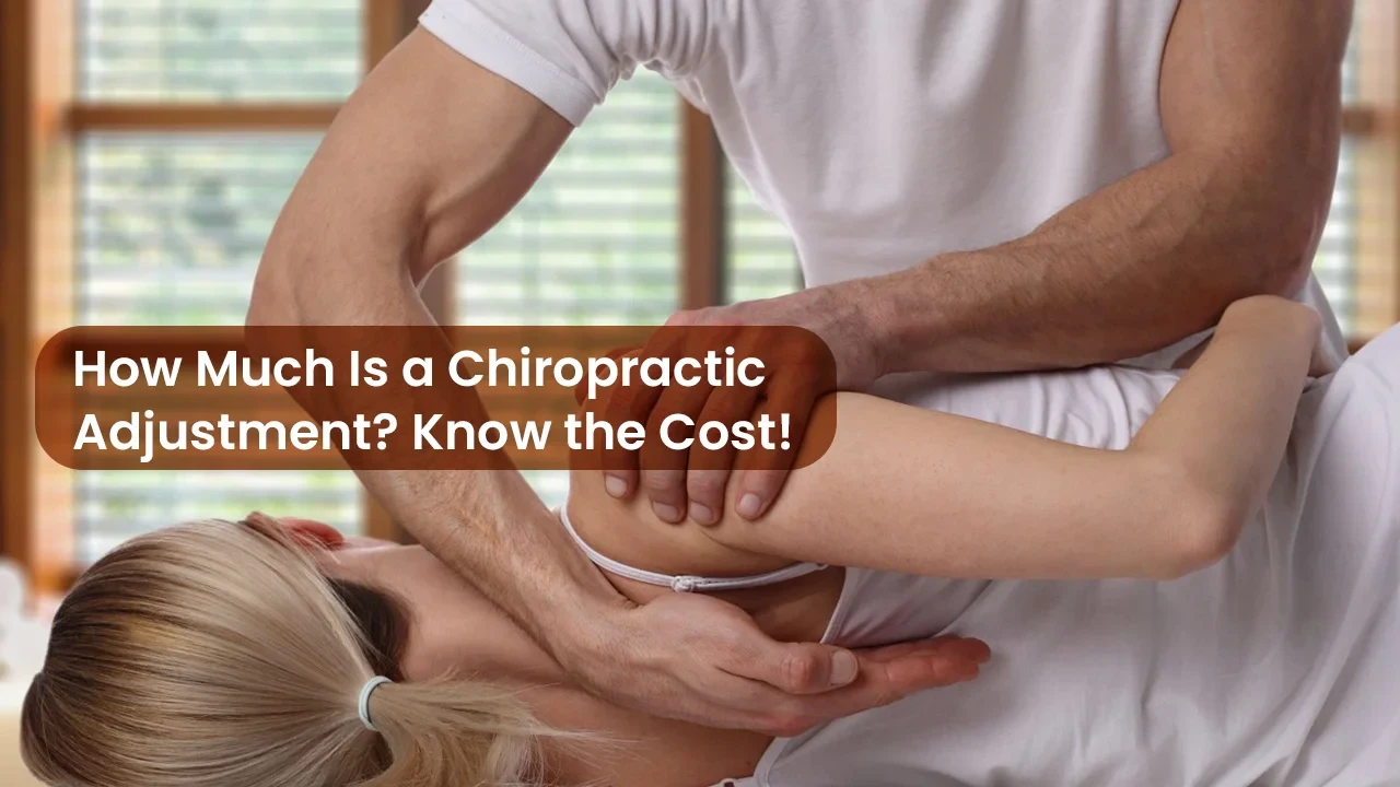 How Much Is a Chiropractic Adjustment? Know the Cost!